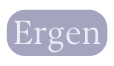 Ergen